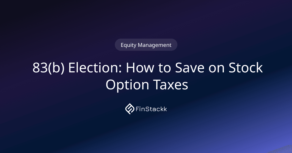 83(b) Election: How to Save on Stock Option Taxes