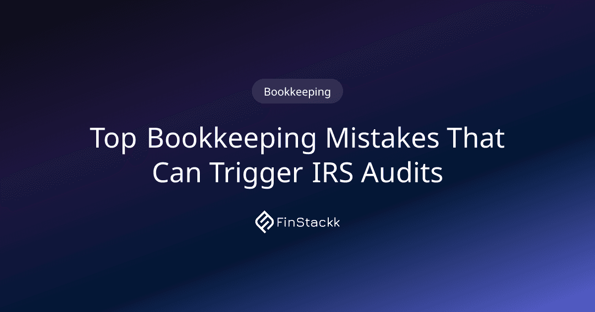 Top Bookkeeping Mistakes That Can Trigger IRS Audits