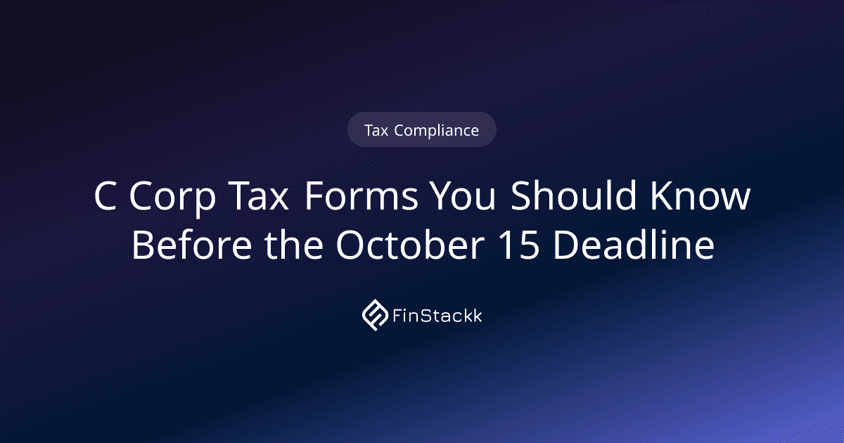 C Corp Tax Forms You Should Know Before the October 15 Deadline