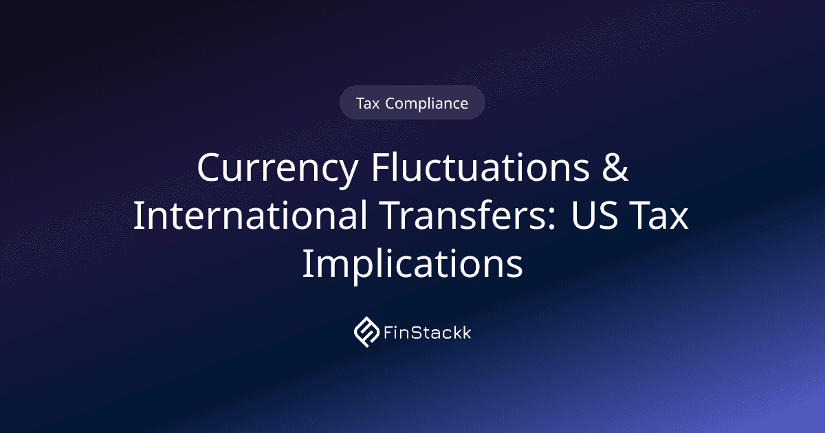 Currency Fluctuations & International Transfers: US Tax Implications