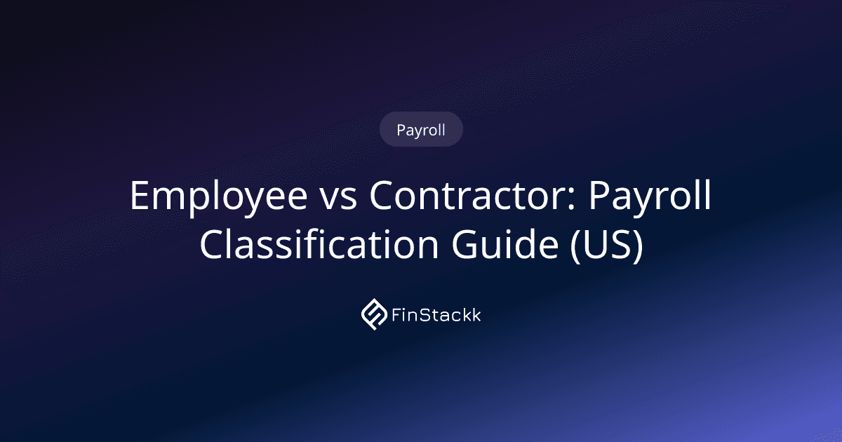 Employee vs Contractor: Payroll Classification Guide (US)