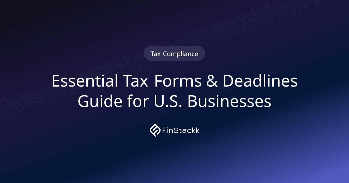 Essential Tax Forms & Deadlines Guide for U.S. Businesses