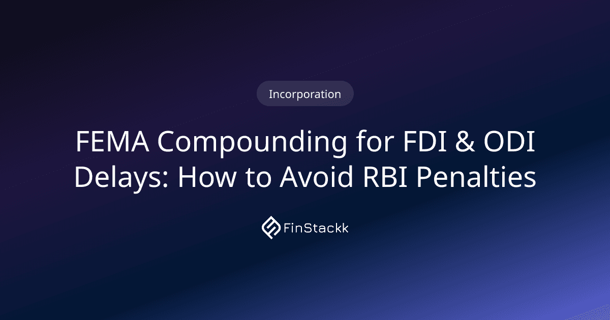 FEMA Compounding for FDI & ODI Delays: How to Avoid RBI Penalties