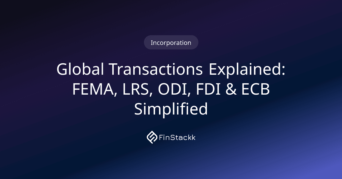 Global Transactions Explained: FEMA, LRS, ODI, FDI & ECB Simplified