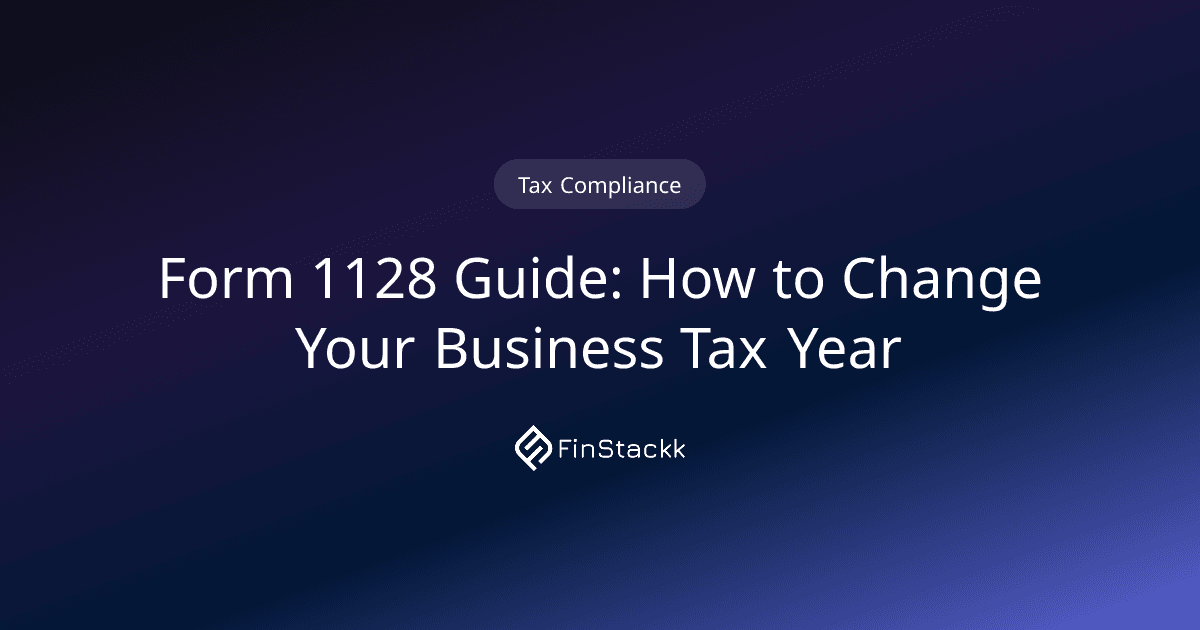 Form 1128 Guide: How to Change Your Business Tax Year
