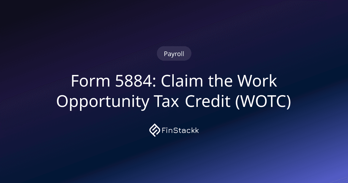 Form 5884: Claim the Work Opportunity Tax Credit (WOTC)