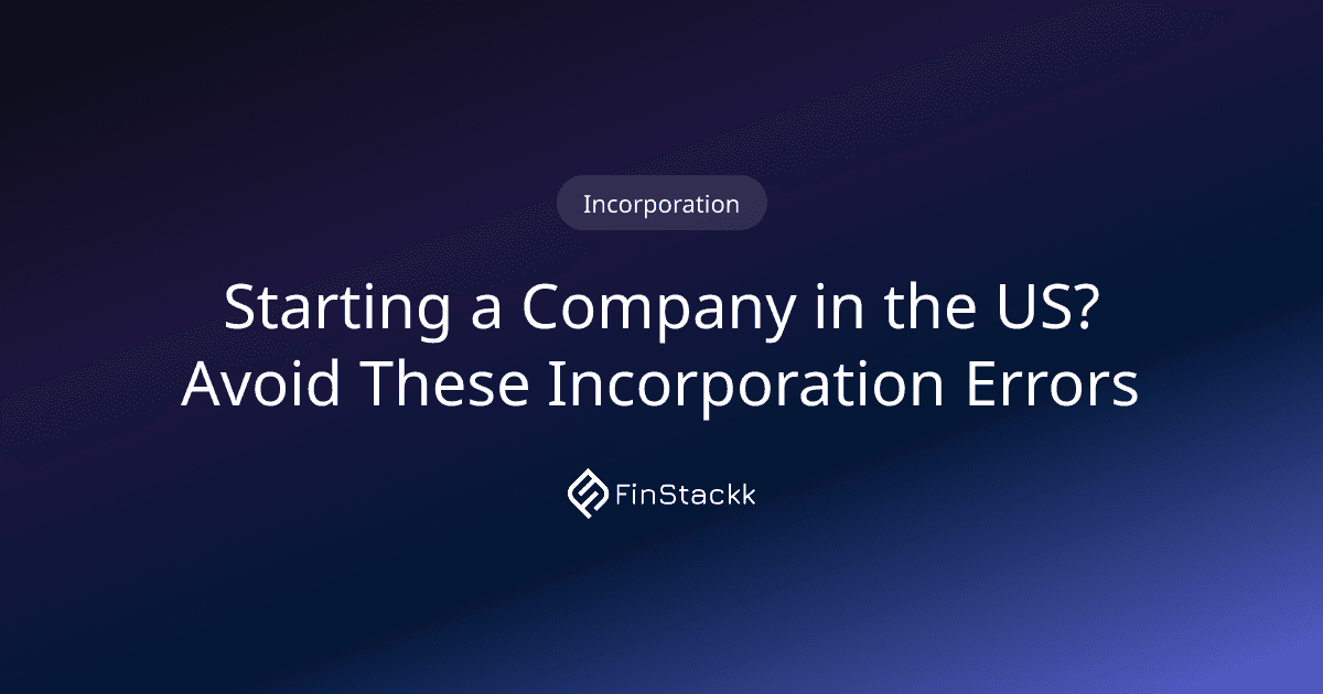 Starting a Company in the US? Avoid These Incorporation Errors