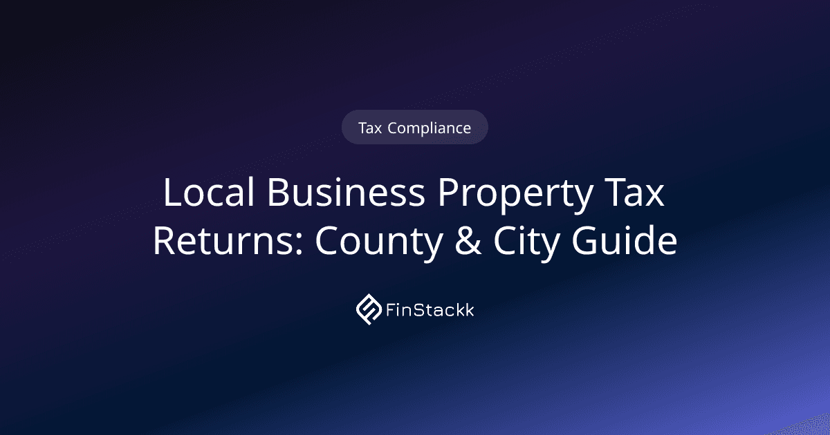 Local Business Property Tax Returns: County & City Guide