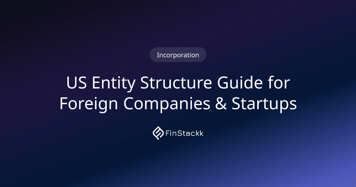 US Entity Structure Guide for Foreign Companies & Startups